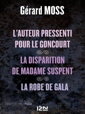 cover image of L'auteur pressenti pour le Goncourt suivi de La disparition de madame Supent et La robe de Gala